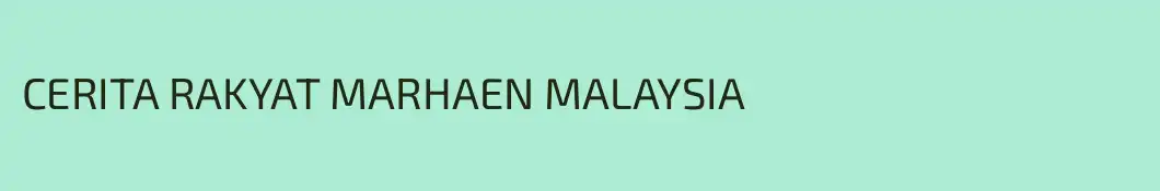 CERITA RAKYAT MARHAEN MALAYSIA